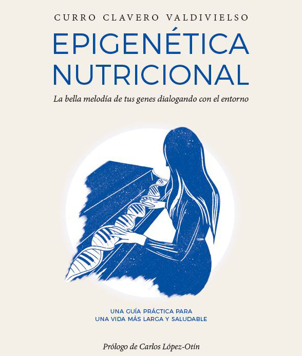 Libro “Epigenética nutricional”. La bella melodía de tus genes dialogando con el entorno.